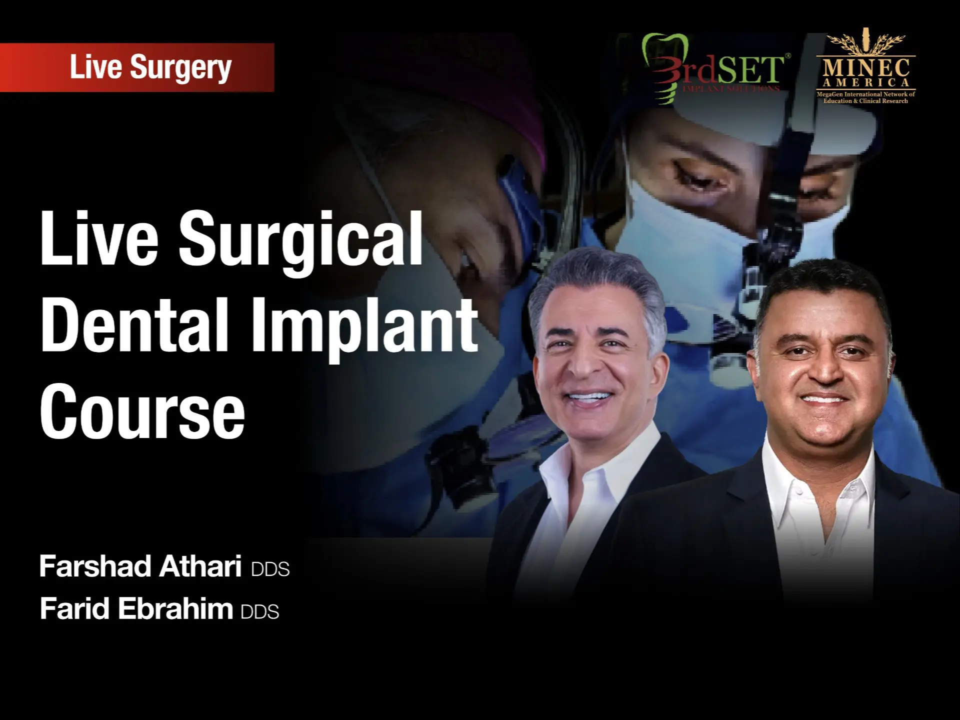Dr. Farshad Athari DDS & Dr. Farid Ebrahim DDS — 3rdSET Live Surgical Dental Implant Course